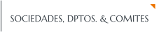SOCIEDADES, DPTOS. & COMITES